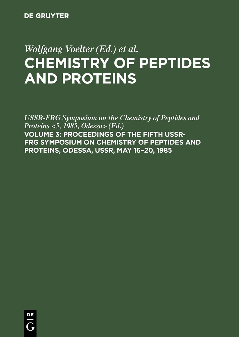 Chemistry of Peptides and Proteins: Proceedings of the Fifth U. S. S. R.-FRG Symposium on Chemistry of Peptides and Proteins, Odessa, U. S. S. R., May 16-20, 1985