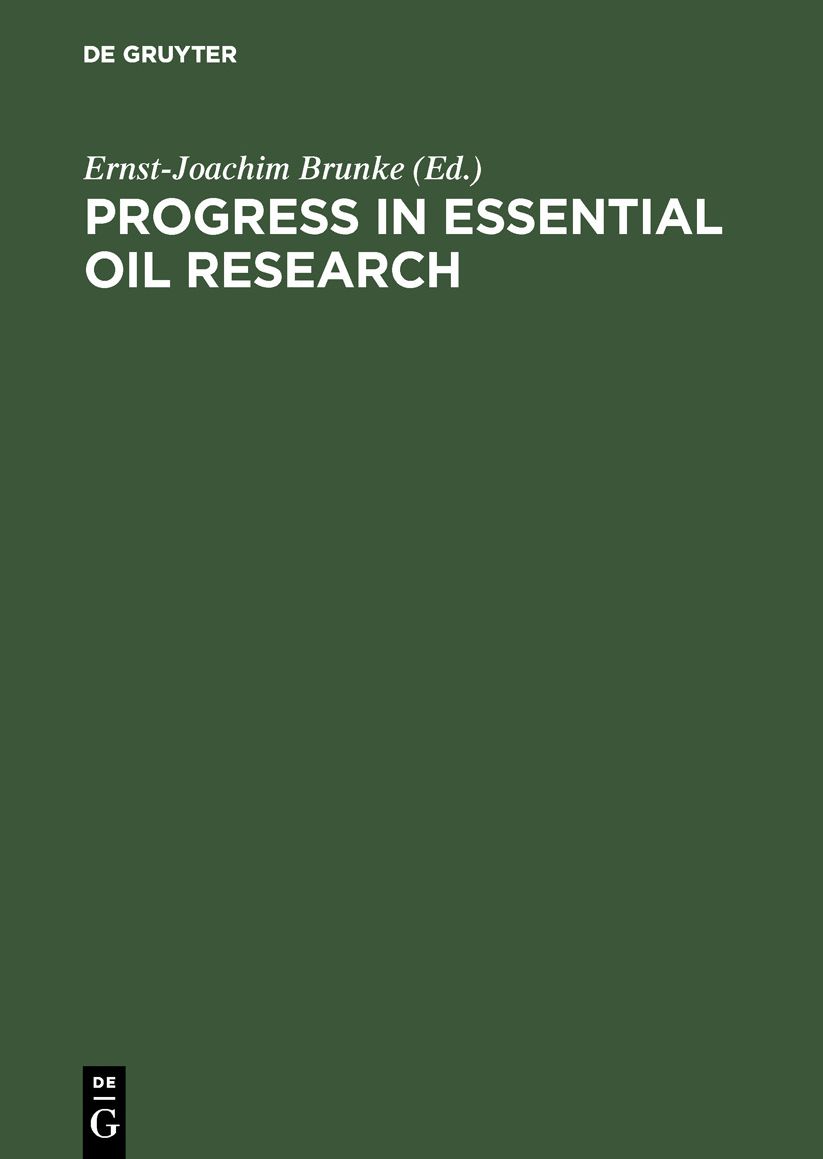Progress in Essential Oil Research: Proceedings of the International Symposium on Essential Oils, Holzminden/Neuhaus, Federal Republic of Germany, Sept. 18-21, 1985