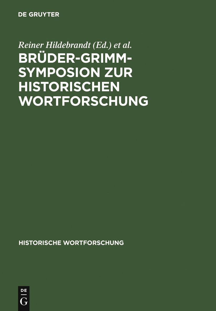 Bruder-Grimm-Symposion zur Historischen Wortforschung: Beitrage zu der Marburger Tagung vom Juni 1985