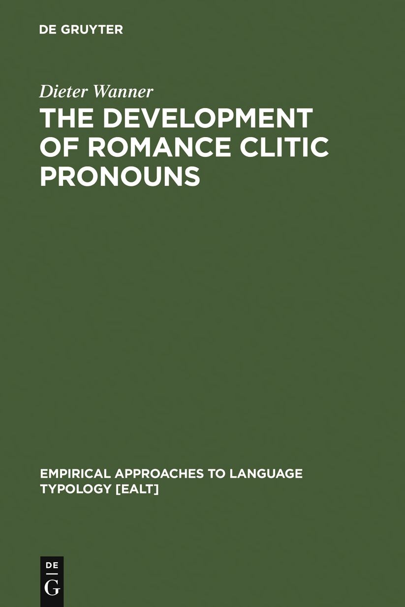 The Development of Romance Clitic Pronouns: From Latin to Old Romance