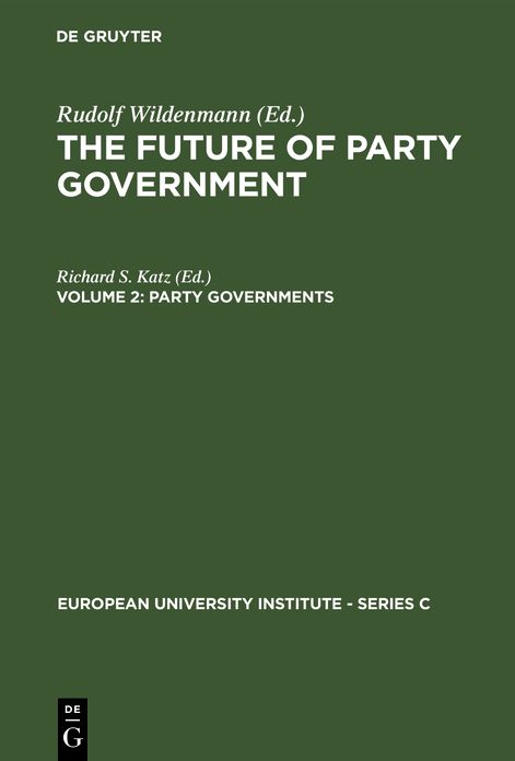 The Future of Party Government: Party Governments - European and American Experiences