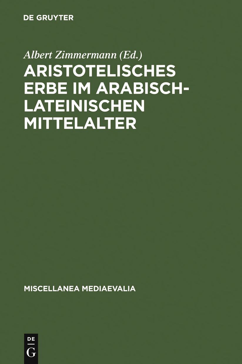 Aristotelisches Erbe im arabisch-lateinischen Mittelalter: ?bersetzungen, Kommentare, Interpretationen