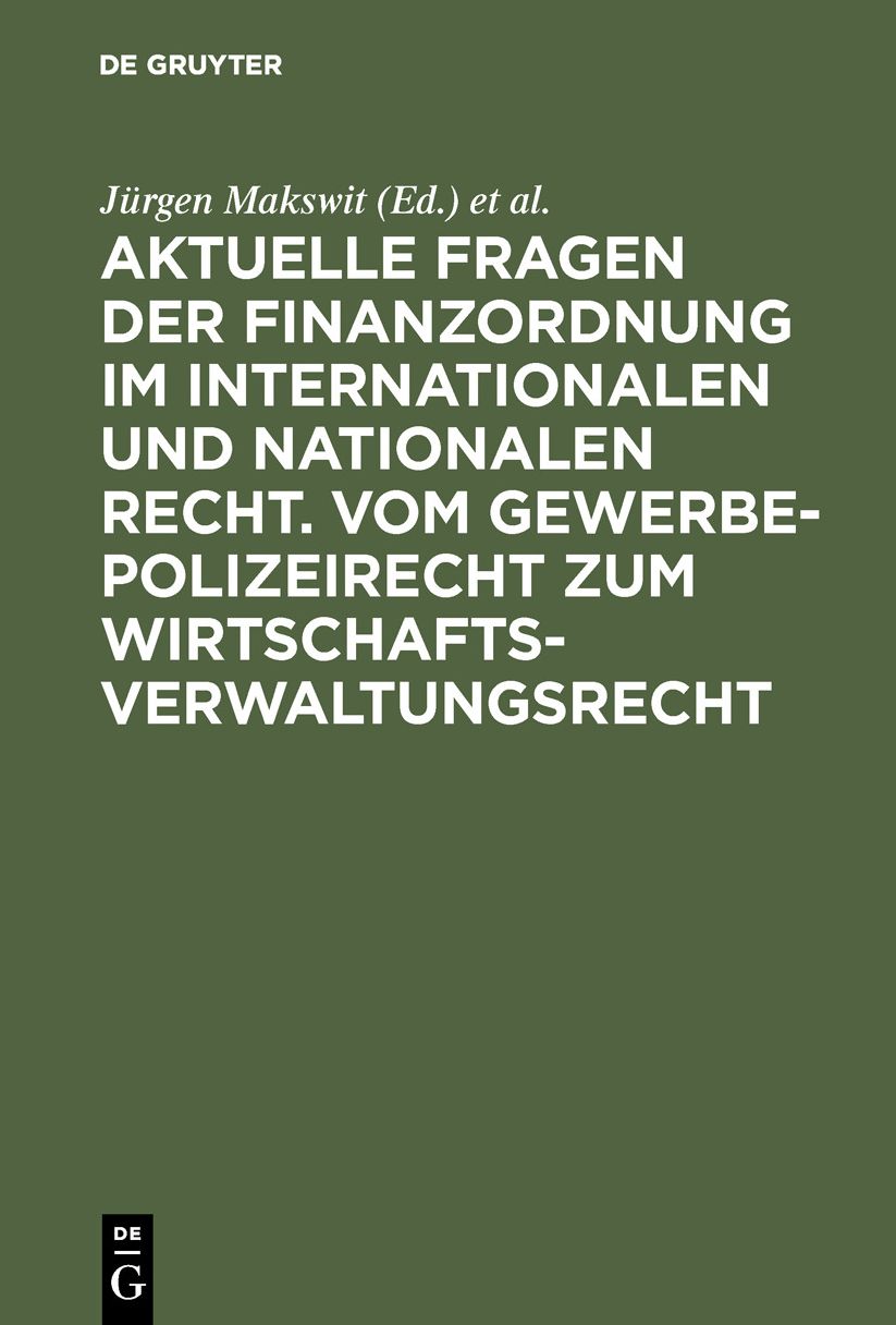 Aktuelle Fragen der Finanzordnung im internationalen und nationalen Recht - Vom Gewerbepolizeirecht zum Wirtschaftsverwaltungsrecht: Berichte von der 26. Tagung der Wissenschaftlichen Mitarbeiter Öffentliches Recht vom 11. bis 14. März 1986 in Kiel