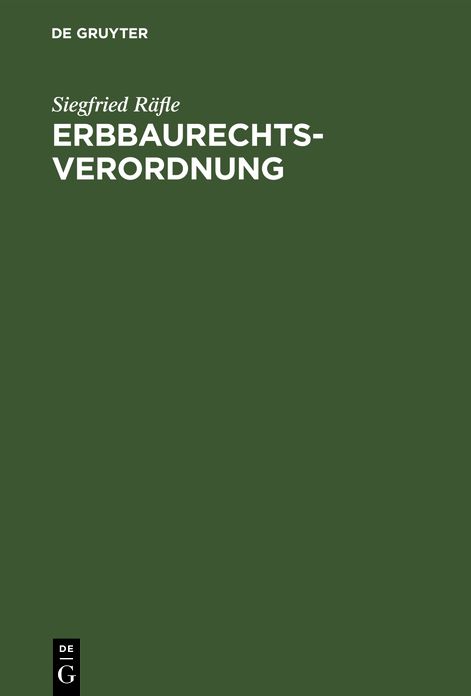 Erbbaurechtsverordnung: Kommentar zur Verordnung Ã¼ber das Erbbaurecht unter besonderer BerÃ¼cksichtigung der Rechtsprechung des Bundesgerichtshofes (Sonderausgabe der Kommentierung der Erbbaurechtsverordnung aus BGB RGRK, 12. Aufl. , 58. Lfg. )
