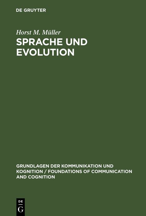 Sprache und Evolution: Grundlagen der Evolution und Ansatze einer evolutionstheoretischen Sprachwissenschaft