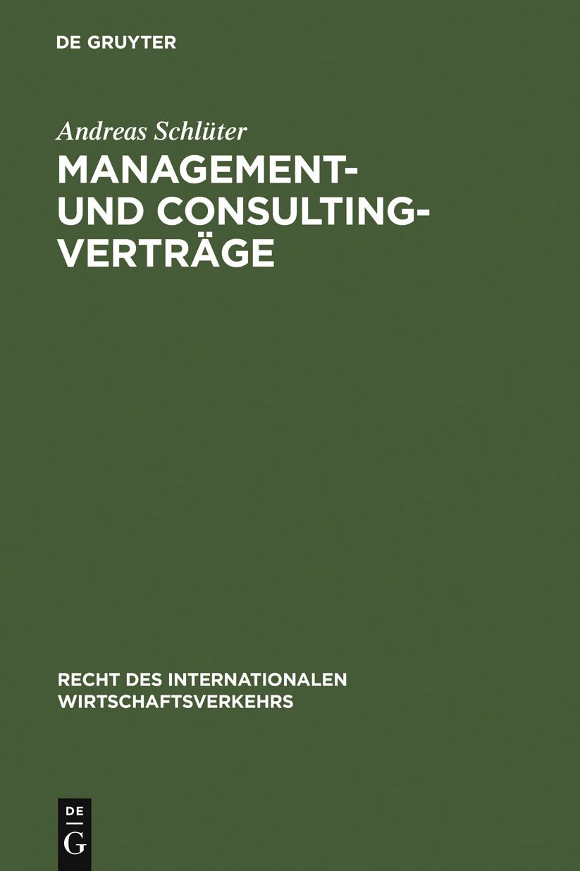 Management- und Consulting-Vertrage: Die Vertragstechnik des internationalen Transfers von Betriebsfuhrungs- und Beratungsleistungen