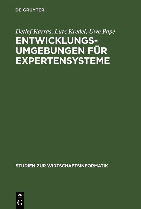 Entwicklungsumgebungen Für Expertensysteme: Vergleichende Darstellung Ausgewählter Systeme