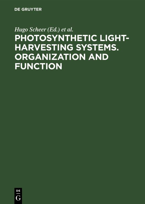 Photosynthetic Light-Harvesting Systems Organization and Function: Proceedings of an International Workshop, October 12-16 1987, Freising, Federal Republic of Germany