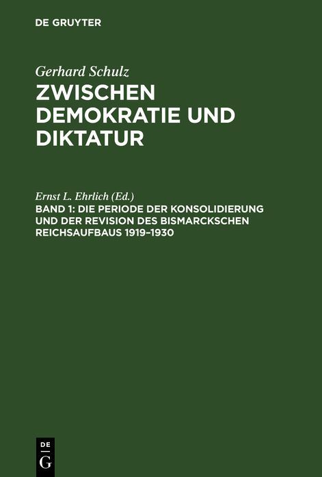 Zwischen Demokratie Und Diktatur,Verfassungspolitik Und Reichsreform in Der Weimarer Republik,BD I