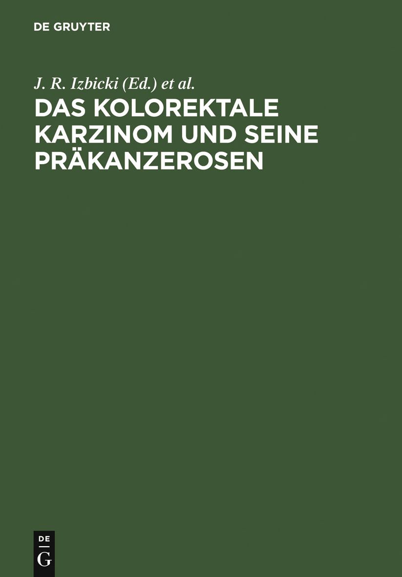 Das kolorektale Karzinom und seine Prakanzerosen: Grundlagen, Diagnostik, interdisziplinare Therapie und Operationstechnik