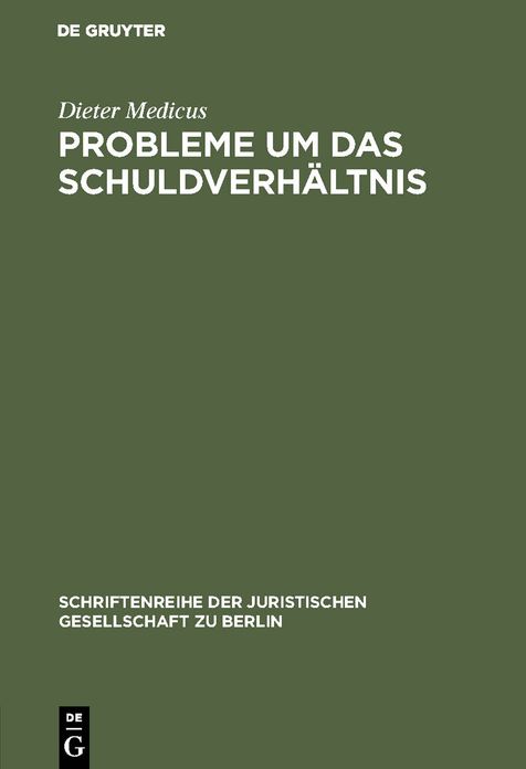 Probleme um das Schuldverhältnis: Vortrag gehalten vor der Juristischen Gesellschaft zu Berlin am 20. Mai 1987