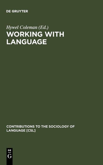 Working with Language: A Multidisciplinary Consideration of Language Use in Work Contexts