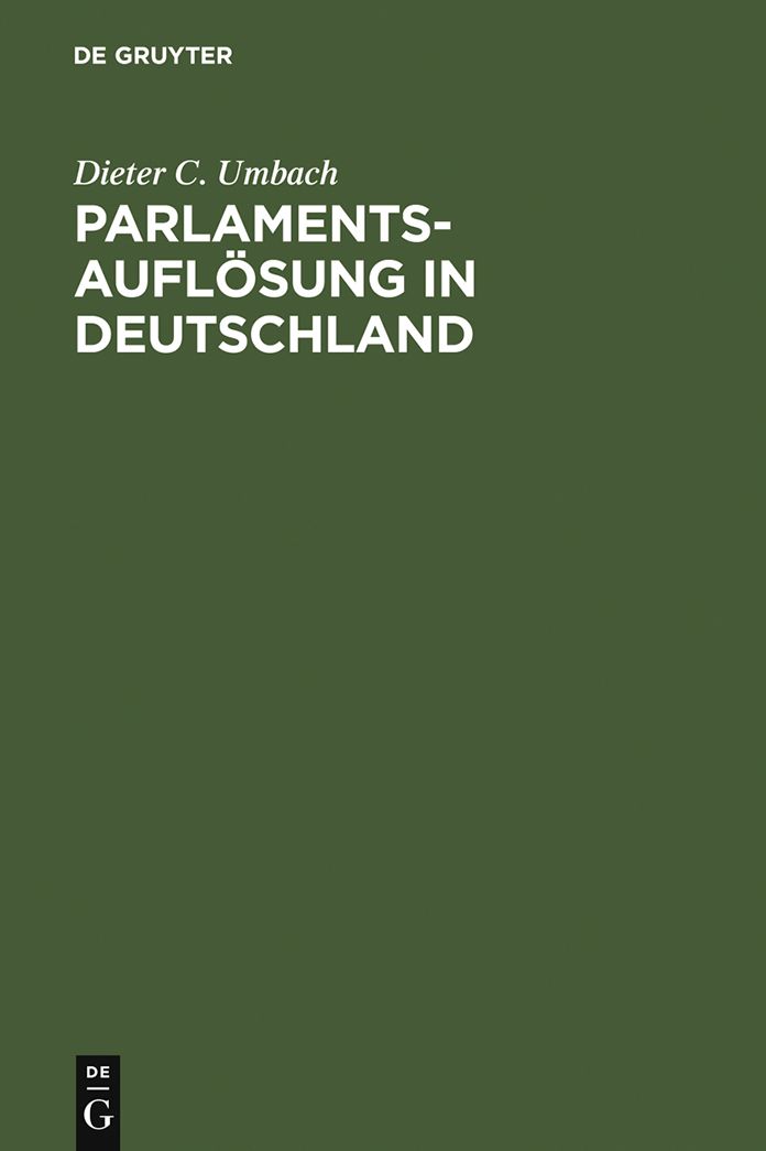 Parlamentsauflosung in Deutschland: Verfassungsgeschichte und Verfassungsprozess