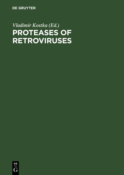 Proteases of Retroviruses: Proceedings of The Colloqium C52, 14th International Congress of Biochemistry Prague, Czechoslovakia, July 10-15, 1988