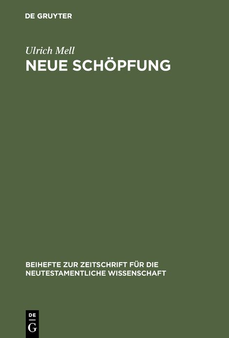 Neue Schopfung: Eine traditionsgeschichtliche und exegetische Studie zu einem soteriologischen Grundsatz paulinischer Theologie