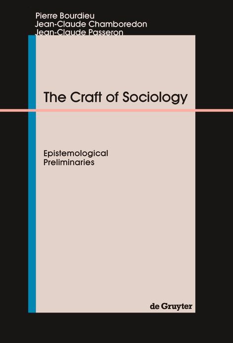 The Craft of Sociology: Epistemological Preliminaries