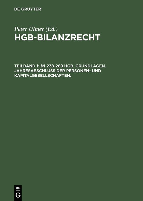 HGB-Bilanzrecht: Rechnungslegung. Abschlußprüfung. Publizität. Tlbd 1: §§ 238-289 HGB. Grundlagen. Jahresabschluß der Personen- und Kapitalgesellschaften. Tlbd 2: §§ 290-342a HGB Konzernabschluß, Prüfung und Publizität. Großkommentar