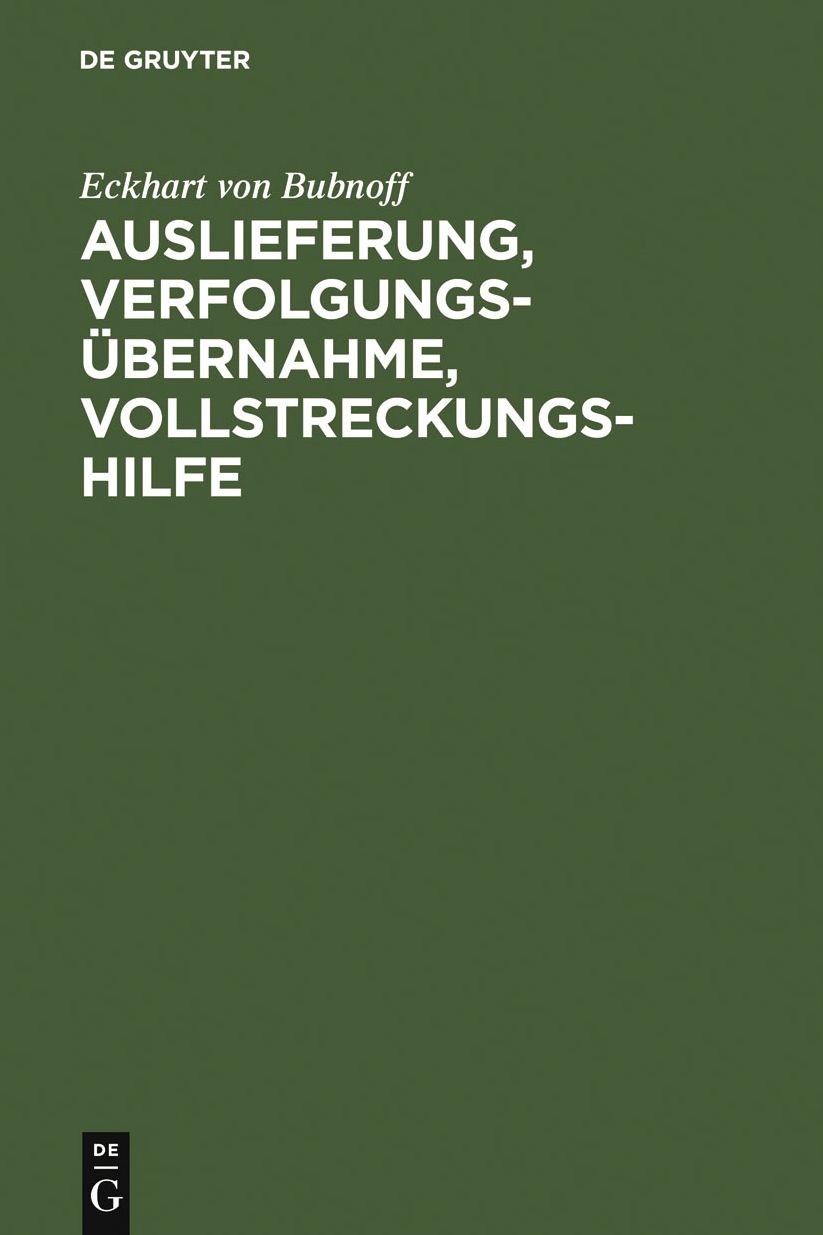 Auslieferung, Verfolgungsubernahme, Vollstreckungshilfe: Ein Handbuch fur die Praxis