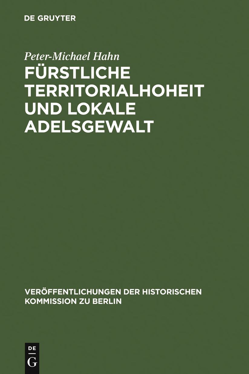 Furstliche Territorialhoheit und lokale Adelsgewalt: Die herrschaftliche Durchdringung des landlichen Raumes zwischen Elbe und Aller (1300-1700)