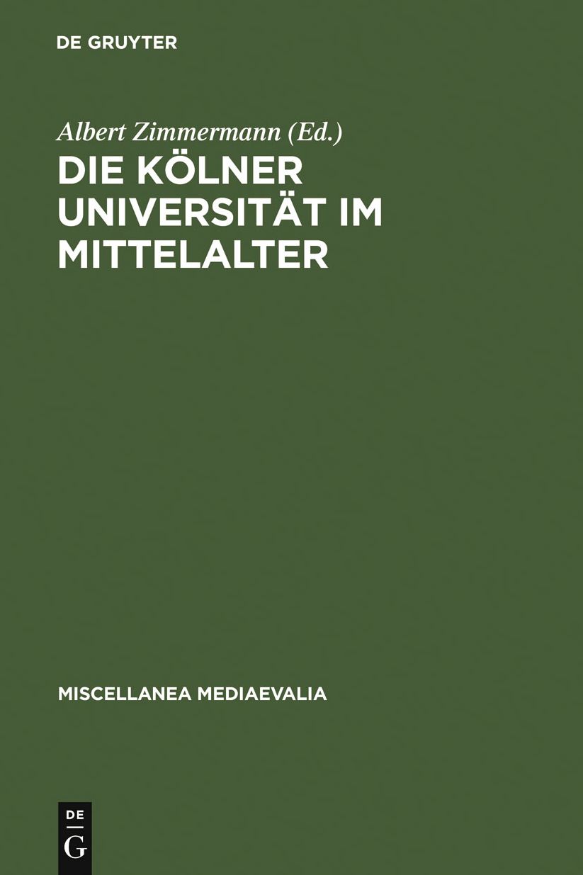 Die K?lner Universit?t im Mittelalter: Geistige Wurzeln und soziale Wirklichkeit