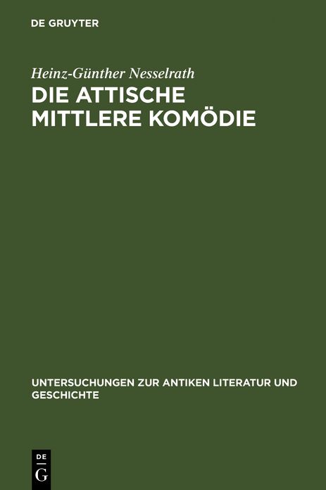 Die attische Mittlere Kom?die: Ihre Stellung in der antiken Literaturkritik und Literaturgeschichte