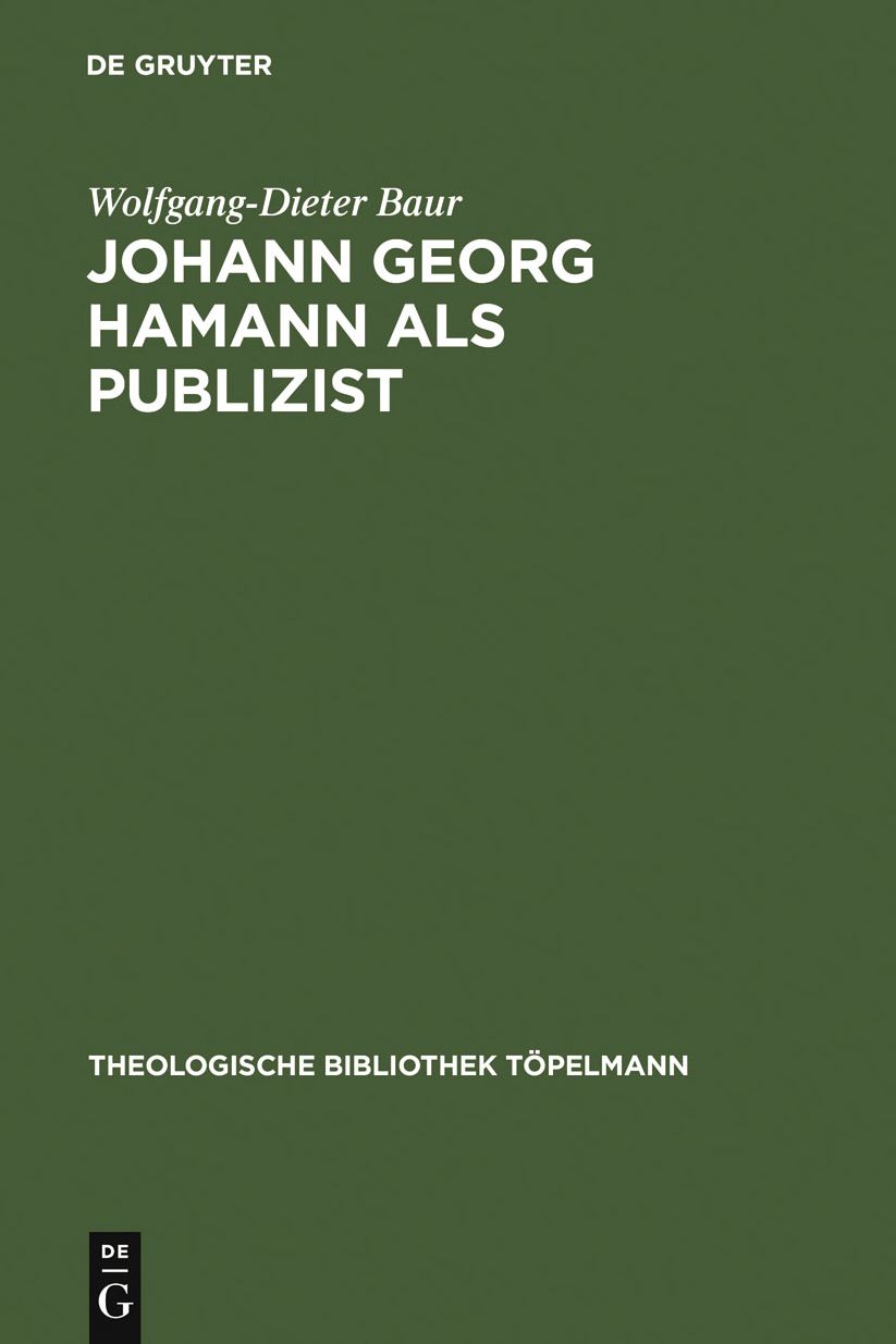 Johann Georg Hamann als Publizist: Zum Verhaltnis von Verkundigung und Offentlichkeit