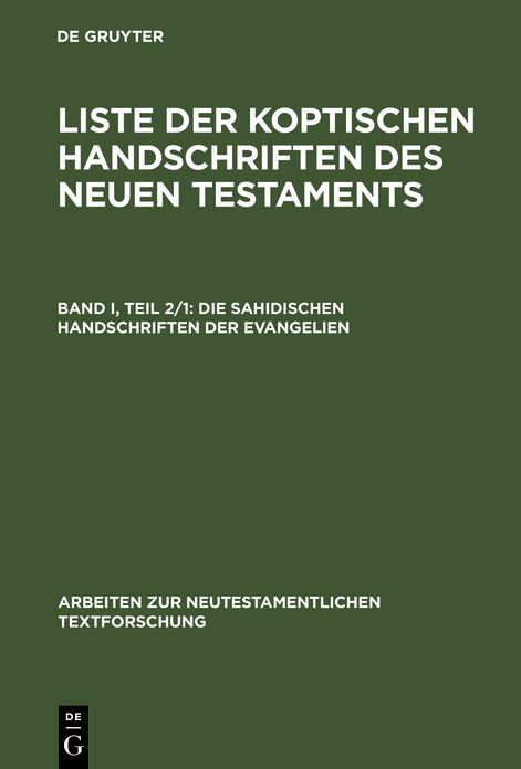 Liste der Koptischen Handschriften des Neuen Testaments: I. Die Sahidischen Handschriften der Evangelien, Part 2, Vol. 1