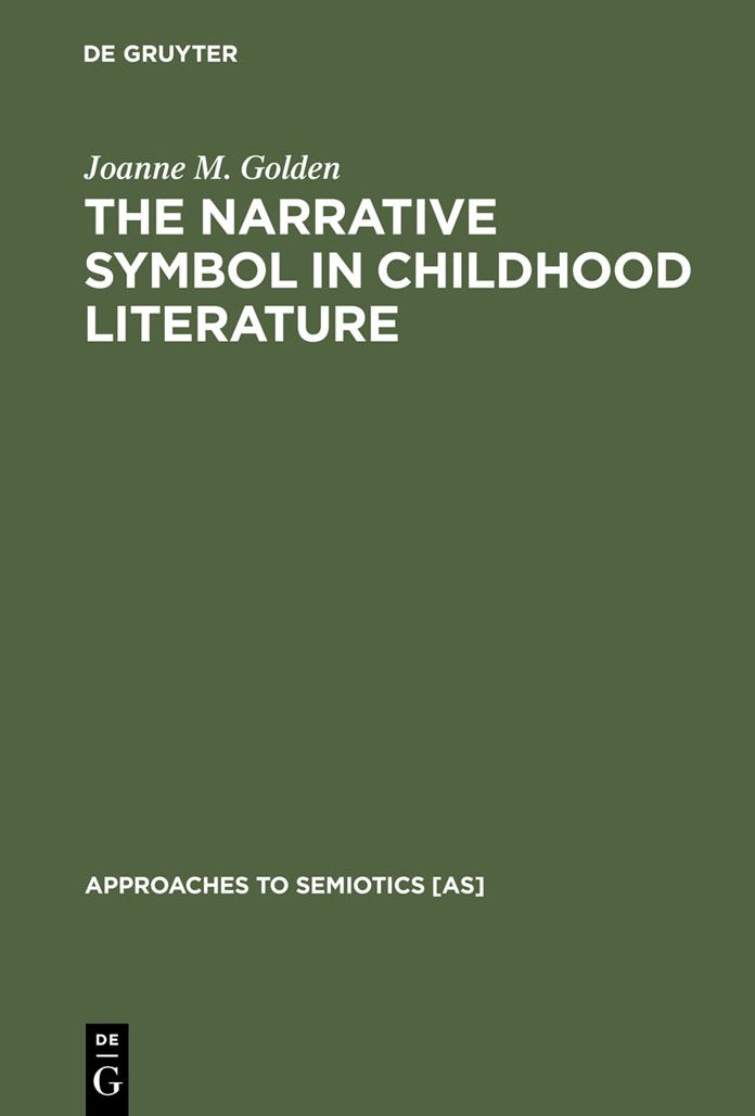 The Narrative Symbol in Childhood Literature: Explorations in the Construction of Text