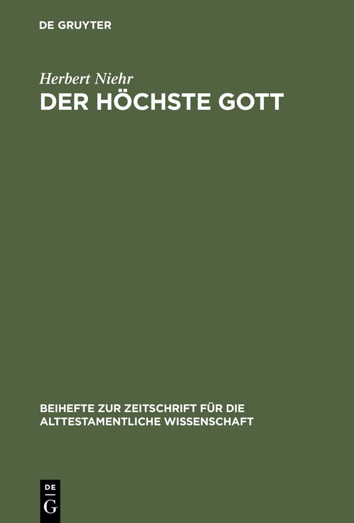Der hochste Gott: Alttestamentlicher JHWH-Glaube im Kontext syrisch-kanaanaischer Religion des 1. Jahrtausends v. Chr.