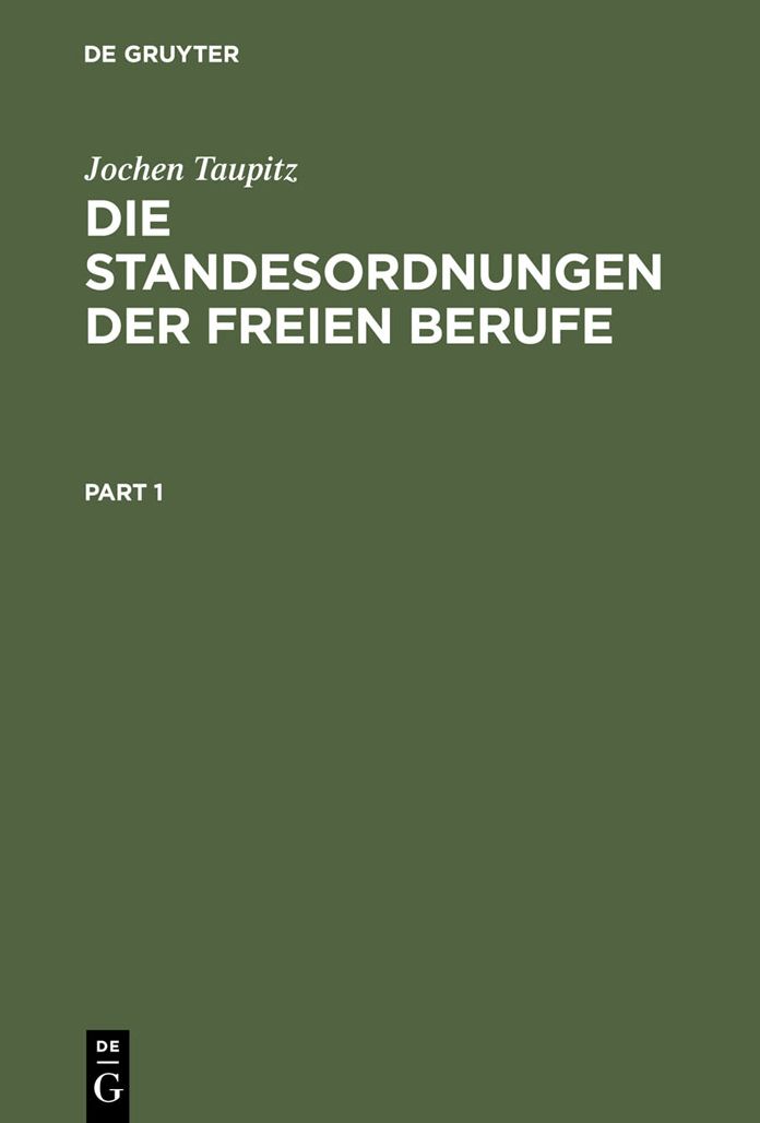 Die Standesordnungen der freien Berufe: Geschichtliche Entwicklung, Funktionen, Stellung im Rechtssystem