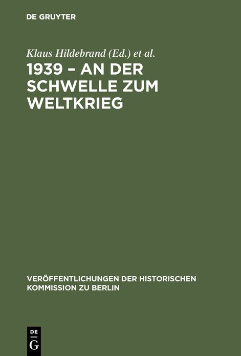 1939 - An der Schwelle zum Weltkrieg: Die Entfesselung des Zweiten Weltkrieges und das internationale System
