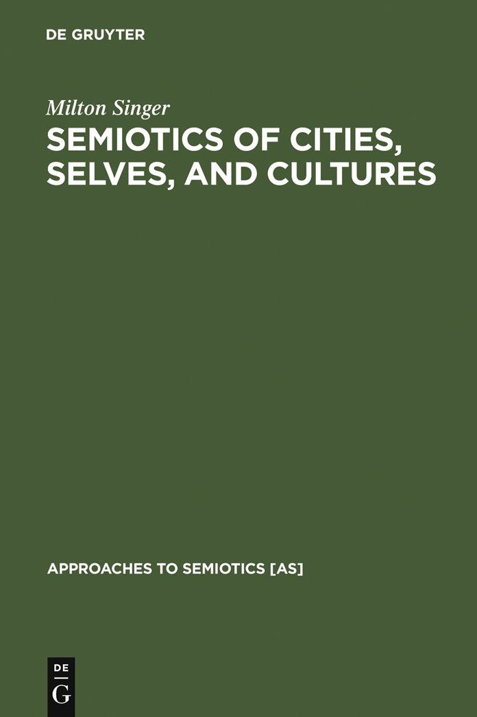 Semiotics of Cities, Selves, and Cultures: Explorations in Semiotic Anthropology