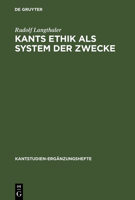 Kants Ethik als System der Zwecke: Perspektiven einer modifizierten Idee der "moralischen Teleologie" und Ethikotheologie