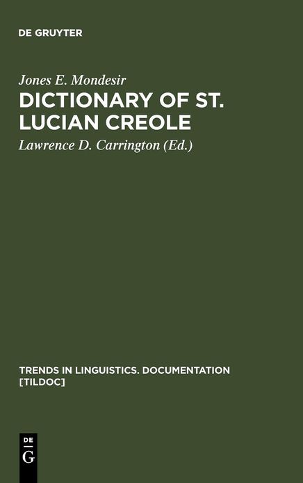 Dictionary of St. Lucian Creole: Part 1: Kweyol - English, Part 2: English - Kweyol