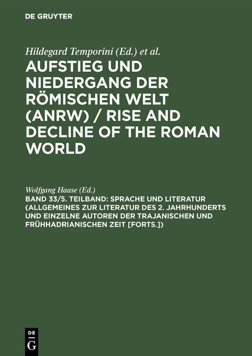 Sprache und Literatur (Allgemeines zur Literatur des 2. Jahrhunderts und einzelne Autoren der trajanischen und fruhhadrianischen Zeit [Forts.])