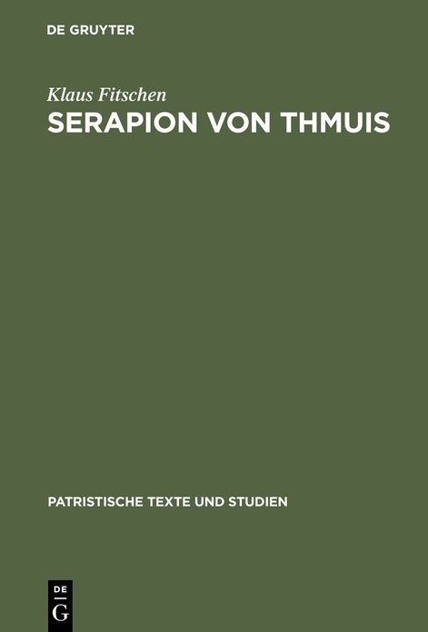 Serapion von Thmuis: Echte und unechte Schriften sowie die Zeugnisse des Athanasius und anderer