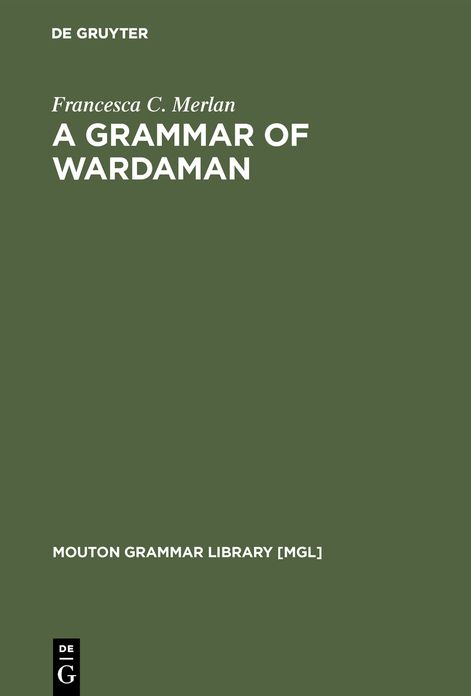 A Grammar of Wardaman: A Language of the Northern Territory of Australia