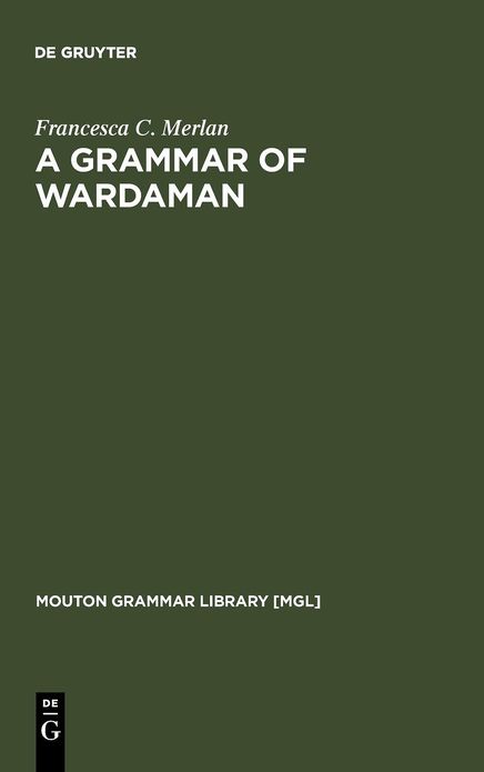 A Grammar of Wardaman: A Language of the Northern Territory of Australia