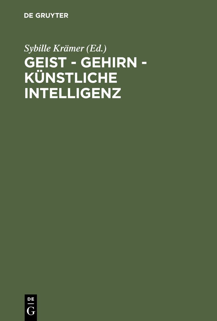 Geist - Gehirn - kunstliche Intelligenz: Zeitgenossische Modelle des Denkens. Ringvorlesung an der Freien Universitat Berlin