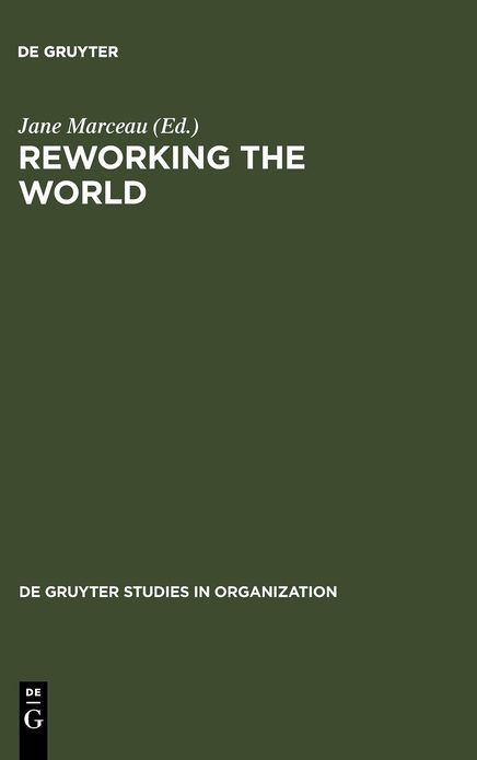 Reworking the World: Organisations, Technologies, and Cultures in Comparative Perspective