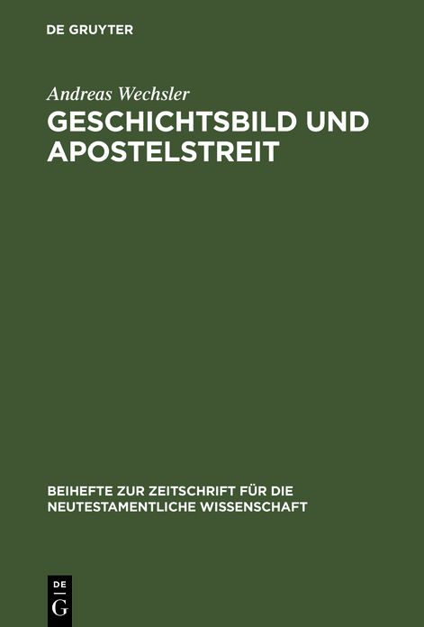 Geschichtsbild und Apostelstreit: Eine Forschungsgeschichtliche und exegetische Studie uber den Antichenischen Zwischenfall