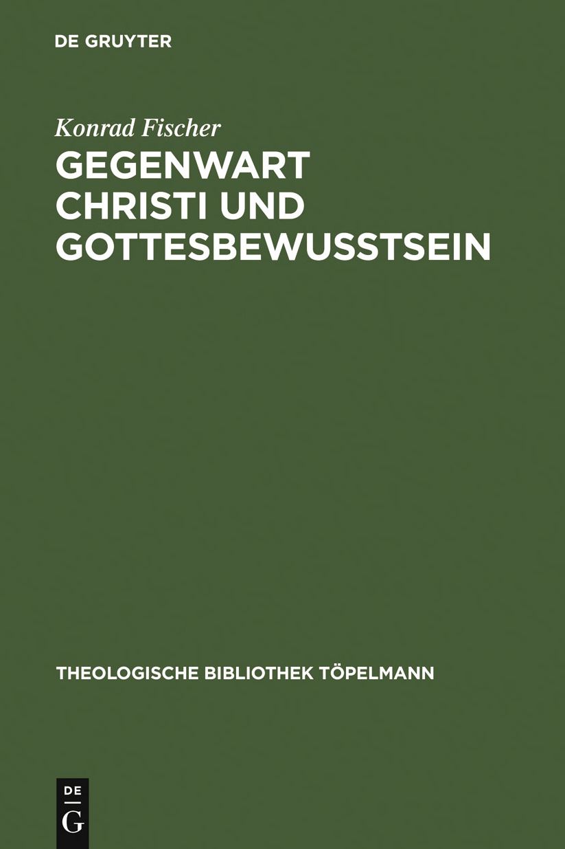 Gegenwart Christi und Gottesbewusstsein: Drei Studien zur Theologie Schleiermachers
