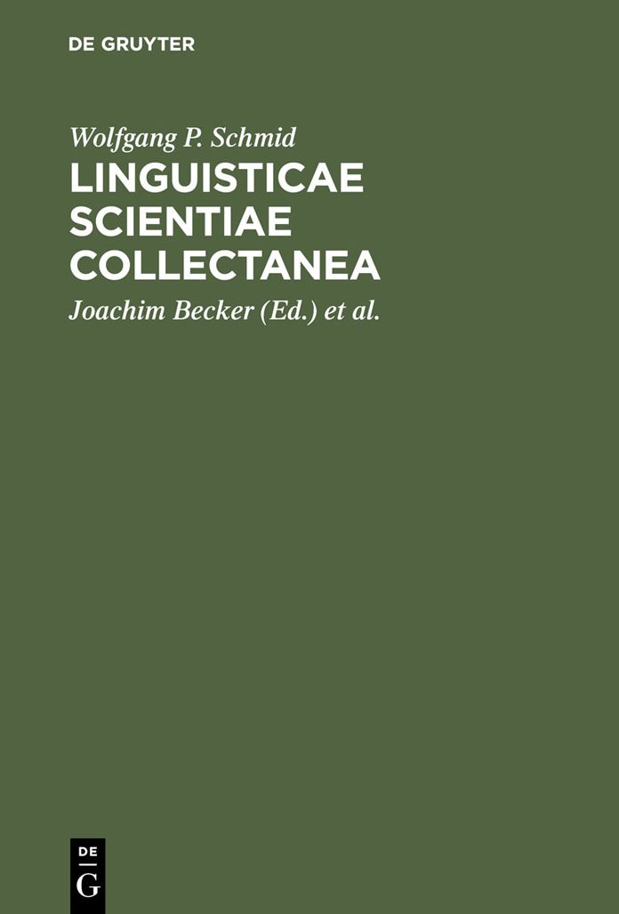 Linguisticae Scientiae Collectanea: Ausgewahlte Schriften anlasslich seines 65. Geburtstages