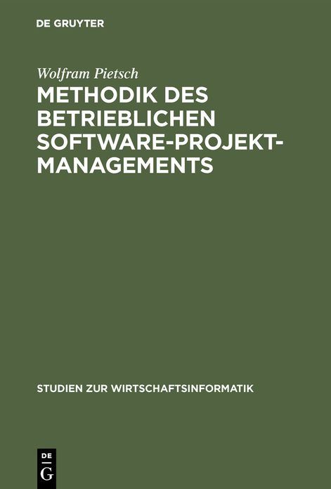 Methodik DES Betrieblichen Software-Projektmanagements,Grundlagen,Begrundung Und Konzeption Eines Evolutionaren Ansatzes