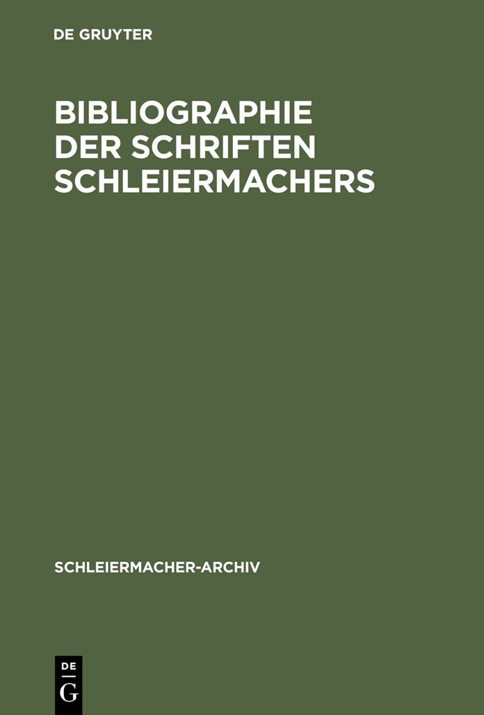 Bibliographie der Schriften Schleiermachers: Nebst einer Zusammenstellung und Datierung seiner gedruckten Predigten