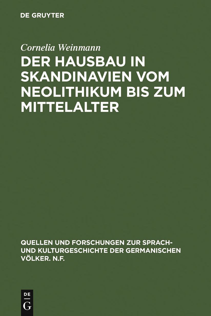 Der Hausbau in Skandinavien vom Neolithikum bis zum Mittelalter: Mit einem Beitrag zur interdisziplinaren Sachkulturforschung fur das mittelalterliche Island