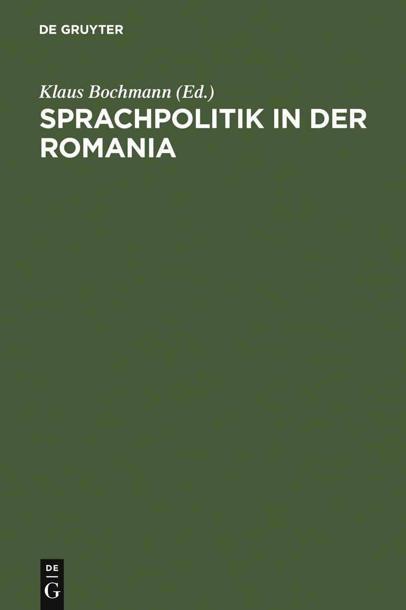 Sprachpolitik in der Romania: Zur Geschichte sprachpolitischen Denkens und Handelns von der Franzosischen Revolution bis zur Gegenwart