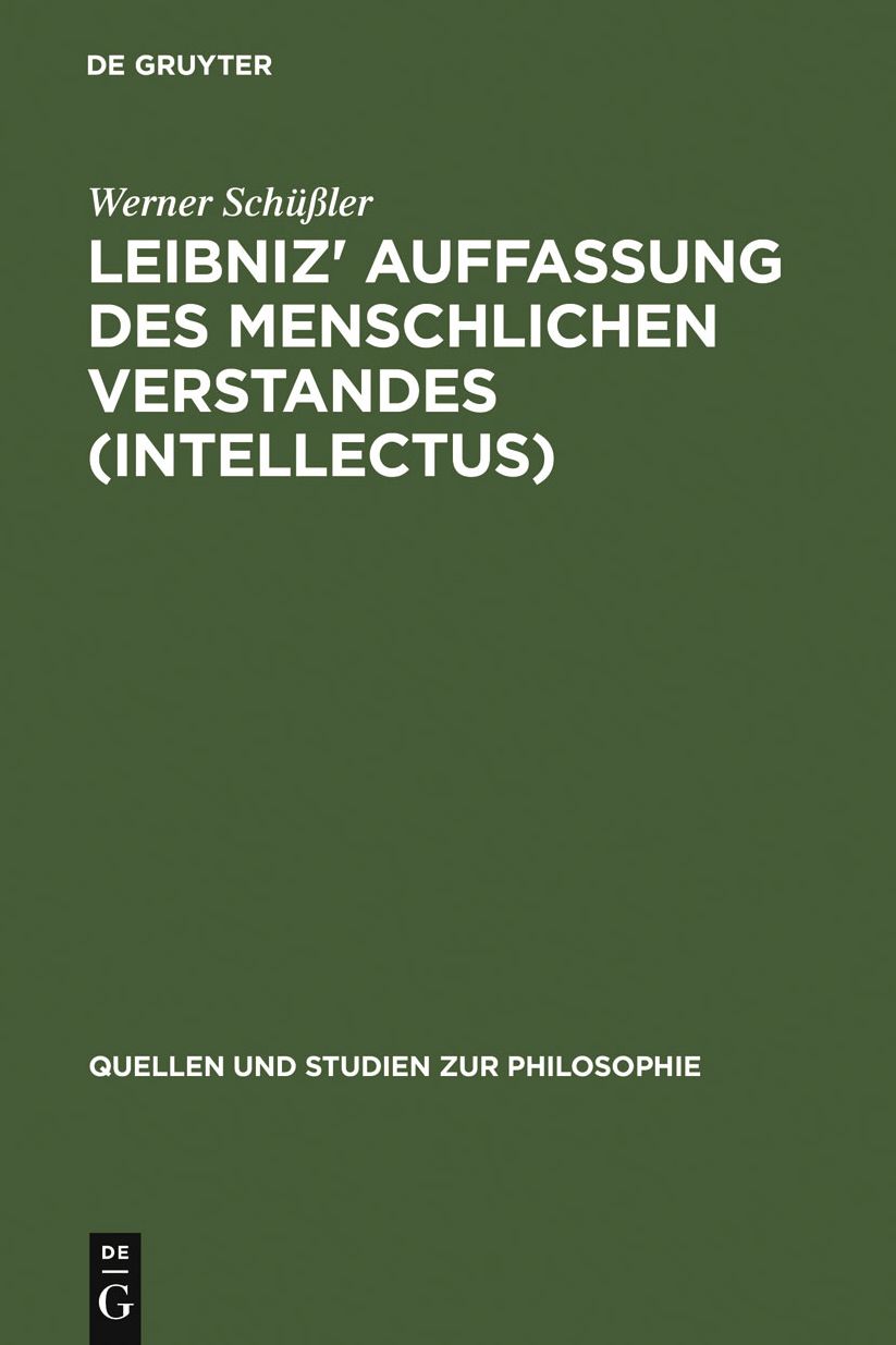 Leibniz' Auffassung des menschlichen Verstandes (intellectus): Eine Untersuchung zum Standpunktwechsel zwischen "systeme commun" und "systeme nouveau" und dem Versuch ihrer Vermittlung
