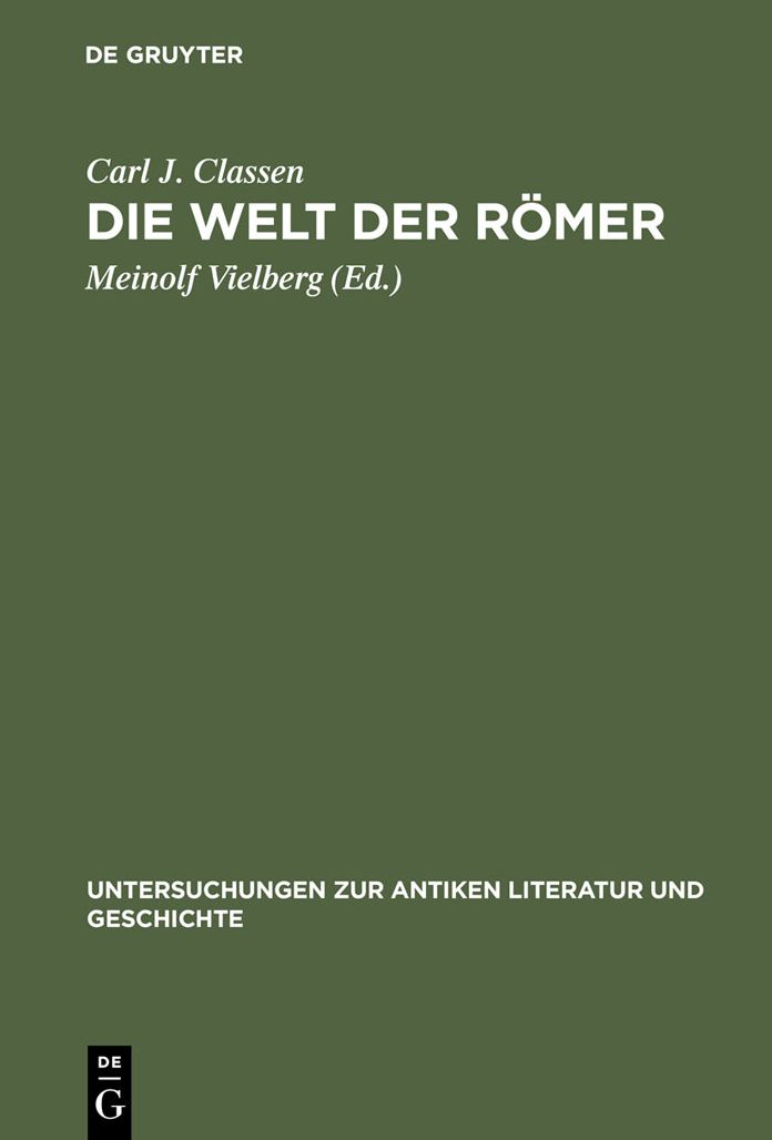 Die Welt der Romer: Studien zu ihrer Literatur, Geschichte und Religion