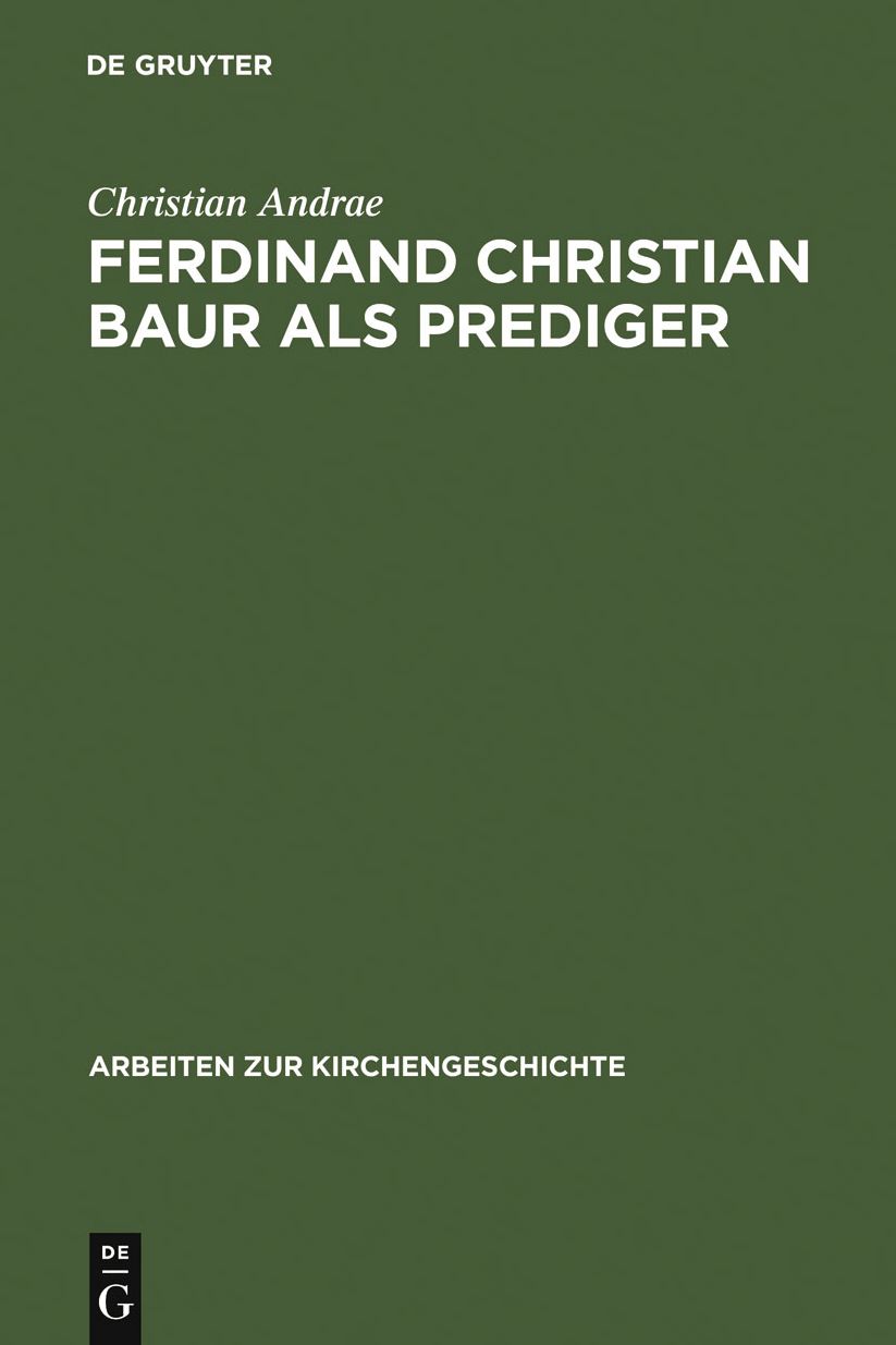 Ferdinand Christian Baur als Prediger: Exemplarische Interpretationen zu seinem handschriftlichen Predigtnachlass